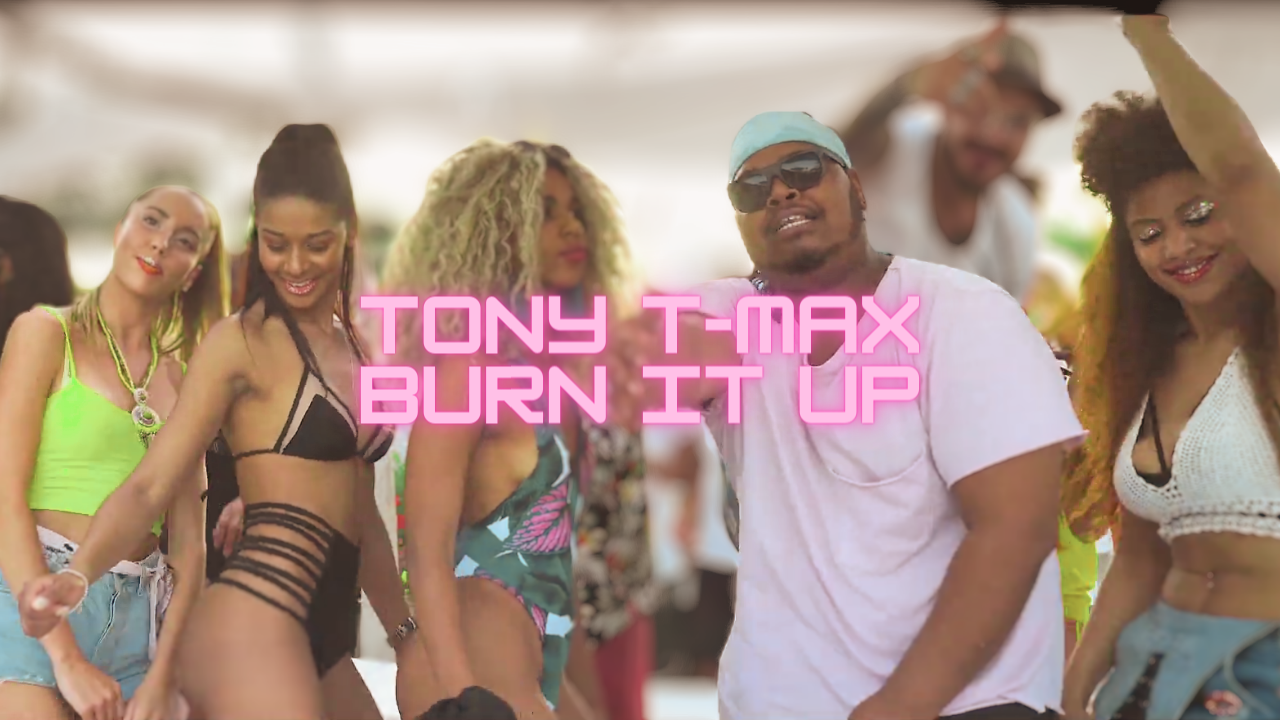 Tony T-Max — Burn It Up
